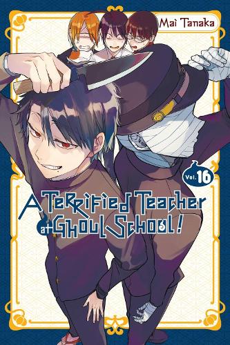 A Terrified Teacher at Ghoul School!, Vol. 16 (TERRIFIED TEACHER AT GHOUL SCHOOL GN