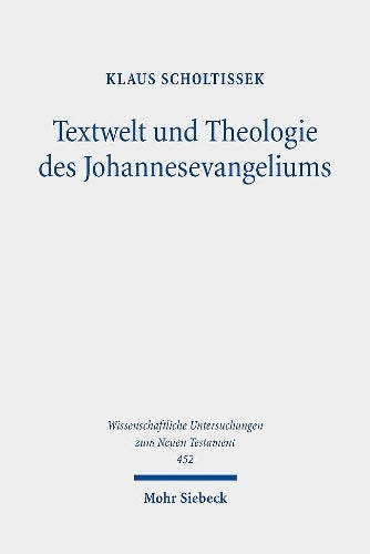 Textwelt und Theologie des Johannesevangeliums