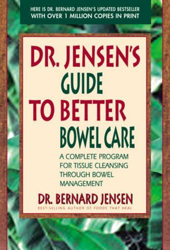 Dr. Jensen's Guide to Better Bowel Care