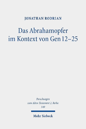 Das Abrahamopfer im Kontext von Gen 12-25