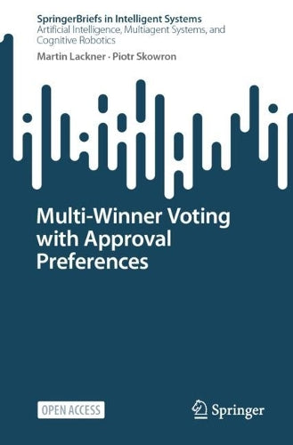Multi-Winner Voting with Approval Preferences (SpringerBriefs in Intelligent Systems