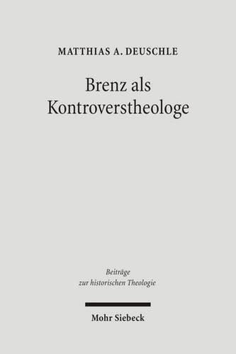 Brenz als Kontroverstheologe