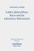 Luther, Melanchthon, Bucer und die reformierte Reformation