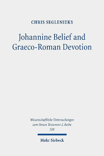 Johannine Belief and Graeco-Roman Devotion