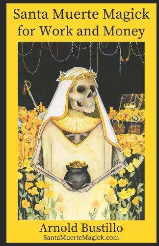 Santa Muerte Magick for Work and Money