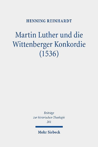Martin Luther und die Wittenberger Konkordie (1536)
