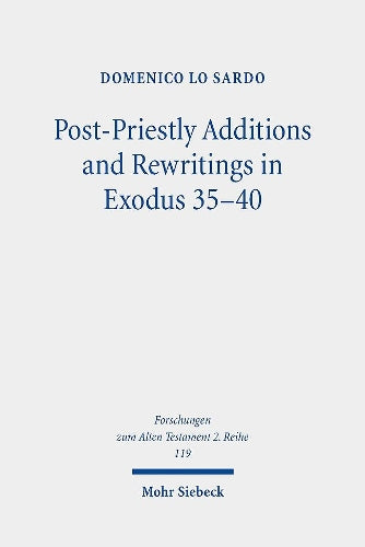 Post-Priestly Additions and Rewritings in Exodus 35-40