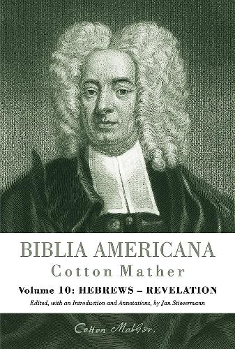 Biblia Americana: America's First Bible Commentary: A Synoptic Commentary on the Old and New Testaments: Hebrews - Revelation (10