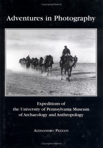 Adventures in Photography – Expeditions of the University of Pennsylvania Museum of Archaeology and Anthropology