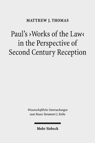 Paul's 'Works of the Law' in the Perspective of Second Century Reception