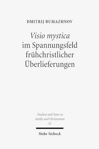 Visio mystica im Spannungsfeld frühchristlicher Überlieferungen