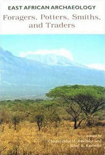 East African Archaeology – Foragers, Potters, Smiths, and Traders