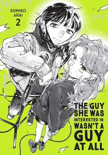 The Guy She Was Interested In Wasn't a Guy at All, Vol. 2: Volume 2 (GUY SHE WAS INTERESTED IN WASNT A GUY AT ALL GN