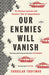 Our Enemies Will Vanish