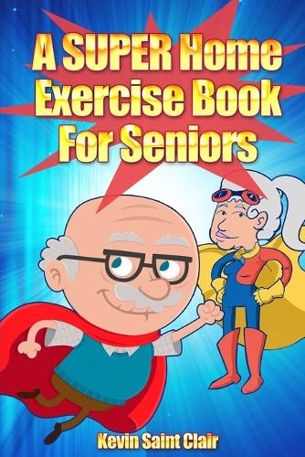 A SUPER Home Exercise Book for Seniors