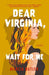 Dear Virginia, Wait for Me