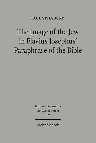 The Image of the Jew In Flavius Josephus' Paraphrase of the Bible