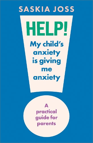 Help! My Child's Anxiety is Giving Me Anxiety