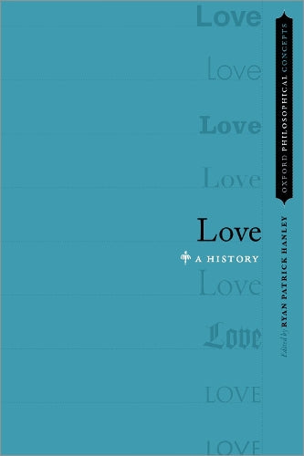 Love: A History (Oxford Philosophical Concepts