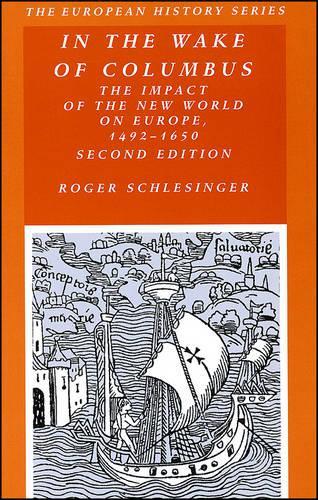 In The Wake Of Columbus: The Impact Of The New World On Europe, 1492 - 1650