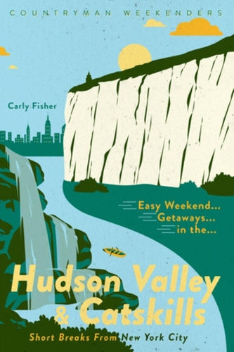 Easy Weekend Getaways in the Hudson Valley & Catskills