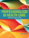 Professionalism in Health Care Plus New Mylab Health Professions with Pearson Etext--Access Card Package