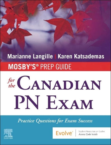 Mosby`S Prep Guide For The Canadian Pn Exam: Practice Questions For Exam Success