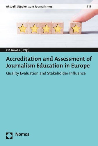 Accreditation And Assessment Of Journalism Education In Europe: Quality Evaluation And Stakeholder Influence