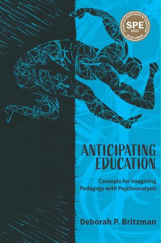 Anticipating Education : Concepts For Imagining Pedagogy With Psychoanalysis