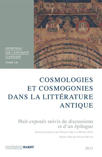 Cosmologies Et Cosmogonies Dans La Litterature Antique. Tome Lxi: Huit Exposes Suivis D`Une Discussion Et D`Un Epilogue