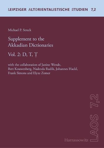 Supplement To The Akkadian Dictionaries: Vol. 2: D,T,T. With The Collaboration Of Janine Wende, Bert Kouwenberg, Nadezda