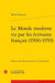 Le Monde Moderne Vu Par Les Ecrivains Francais (1900-1950)