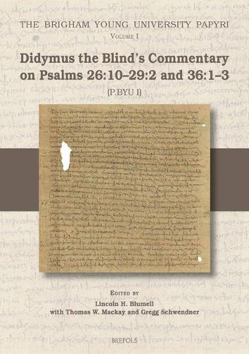 Didymus The Blind`S Commentary On Psalms 26: 1029:2 And 36:13 (Tura Papyri)