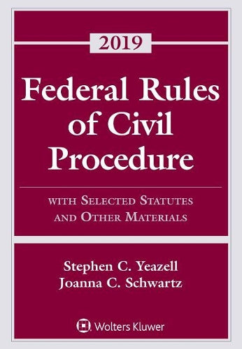 Federal Rules Of Civil Procedure : With Selected Statutes And Other Materials 2019