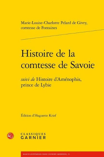 Histoire De La Comtesse De Savoie: Suivi De Histoire D`Amenophis, Prince De Lybie