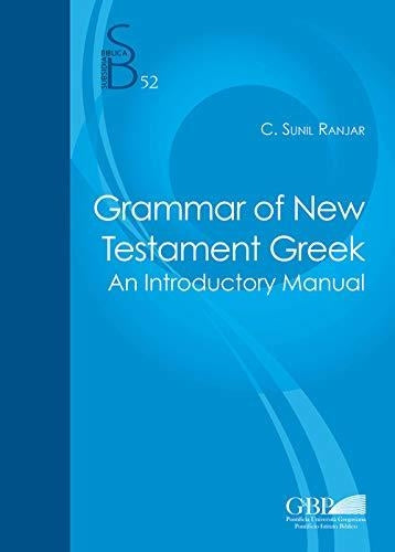 Grammar Of New Testament Greek: An Introductory Manual