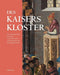 Des Kaisers Kloster: Die Chemnitzer Abtei Im Kontext Kaiserlicher Politik Und Benediktinischer Wirkungsgeschichte