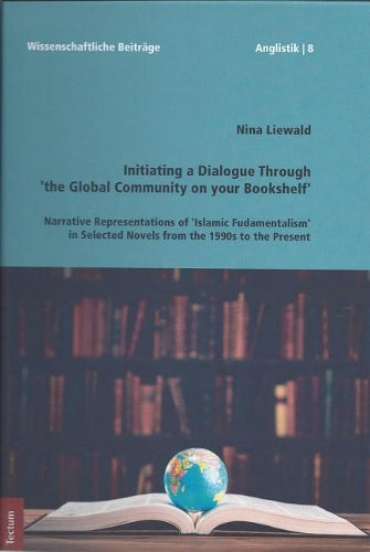 Initiating A Dialogue Through `The Global Community On Your Bookshelf`: Narrative Representations Of `Islamic Fundamenta