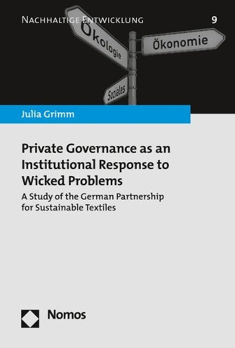 Private Governance As An Institutional Response To Wicked Problems: A Study Of The German Partnership For Sustainable Te