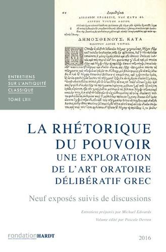 La Rhetorique Du Pouvoir: Une Exploration De L`Art Oratoire Deliberatif Grec