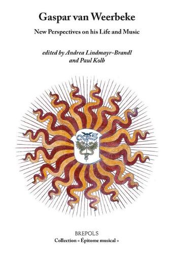 Gaspar Van Weerbeke: New Perspectives On His Life And Music