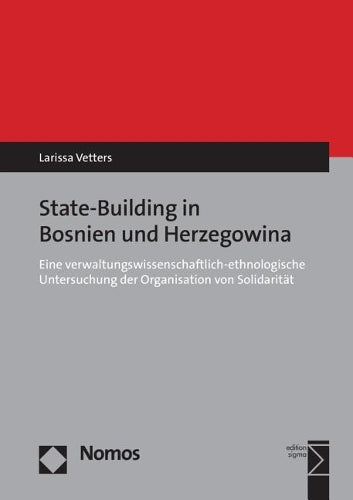 Prozesse Des State Building In Bosnien-Herzegowina: Eine Verwaltungswissenschaftlich-Ethnologische Untersuchung Der Orga