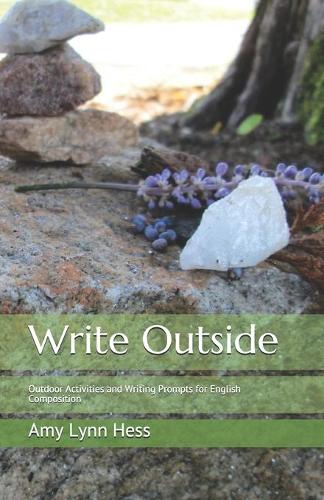 Write Outside : Outdoor Activities And Writing Prompts For English Composition