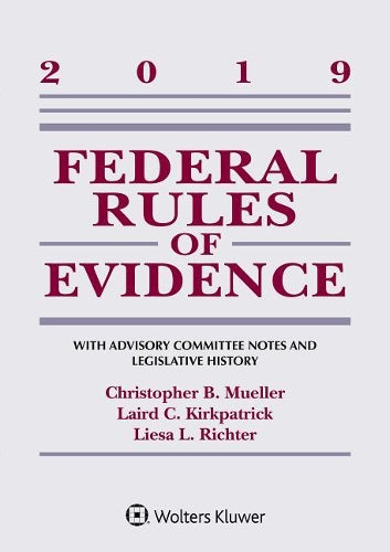 Federal Rules Of Evidence: With Advisory Committee Notes And Legislative History : 2019 Statutory Supplement