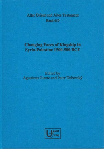 Changing Faces Of Kingship In Syria-Palestine 1500-500 Bce