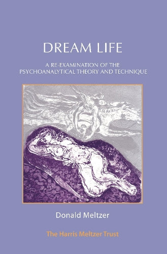 Dream Life: A Re-Examination Of The Psychoanalytic Theory And Technique