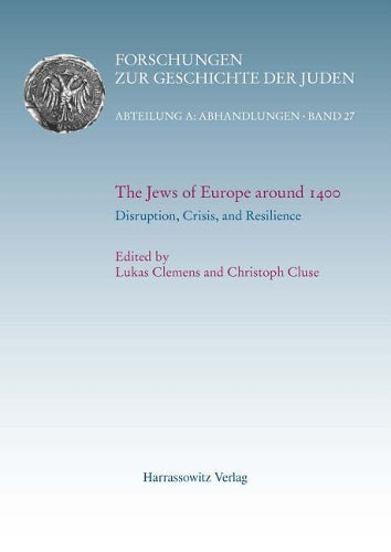 The Jews Of Europe Around 1400. Disruption, Crisis, And Resilience
