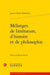 Melanges De Litterature, D`Histoire Et De Philosophie