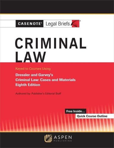 Casenote Legal Briefs For Criminal Law, Keyed To Dressler And Garvey