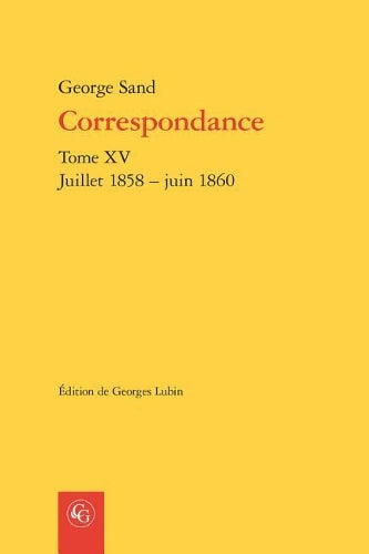 Correspondance. Tome Xv: Juillet 1858 - Juin 1860